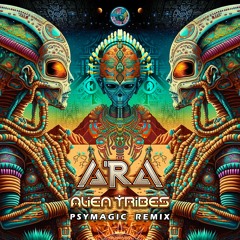 ARA - Alien Tribes (PsyMagic Remix)