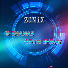 ZüNiX @ Dianas 45th B-Day
