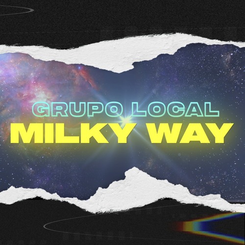 Stream Milky Way by Grupo Local | Listen online for free on SoundCloud