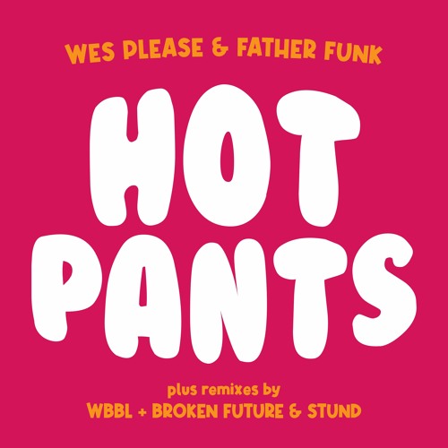 Wes Please & Father Funk - Hot Pants (OUT NOW!)
