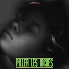 piller les riches - cheapjewels (prod. Palaceanon)
