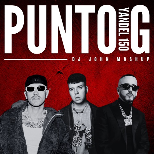Quevedo x Feid x Yandel - Punto G Yandel 150 (DJ John Mashup)
