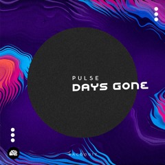 Pulse (UK) - DAYS GONE [Original Mix]