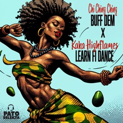 Chi Ching Ching, Kaka Highflames -Buff Dem X Learn Fi Dance (2024)