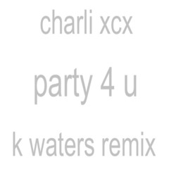 party 4 u (k waters Remix)