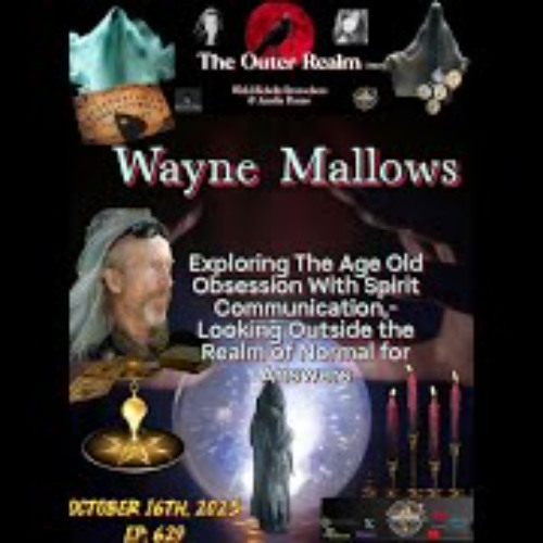 The Outer Realm- Exploring The Age Old Obsession of Spirit Communication with Wayne Mallows