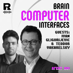 EP750- Brain-computer interfaces | guests T. Vakarelsky and I. Gligorijevic  [Agent 001 ]
