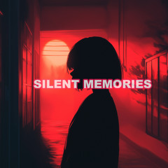 SILENT MEMORIES (SLOWED)