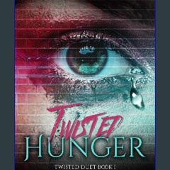 ebook [read pdf] 📖 Twisted Hunger (The Twisted Duet Book 1) Read Book