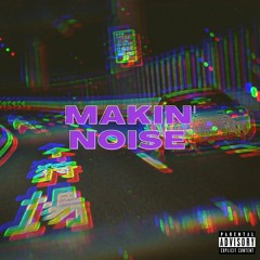 Makin' Noise (Feat. BudaMane & ZVY.)