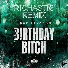 Trap Beckham - Birthday Bitch - Richastic (Amapiano) Remix