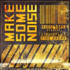 LiquidFlux & Finebreak - Make Some Noise