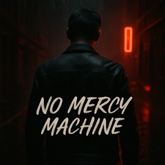 🎤 [NO MERCY MACHINE] – (Ver.Dark-Gangster)