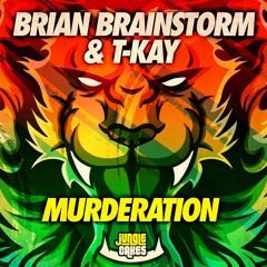 Brian Brainstorm & T - Kay - Murderation