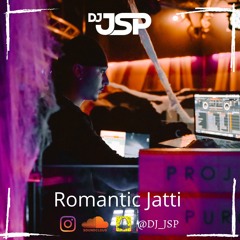 Romantic Jatti - Dj JsP