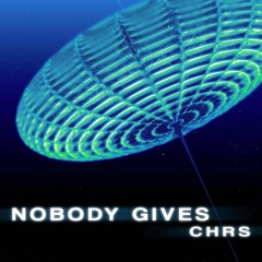 CHRS - Nobody Gives [KTA012]