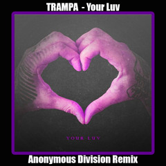 Trampa - Your Luv (Anonymous Division Remix)