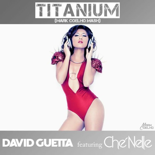 Che'Nelle, David Guetta, & Leanh - Titanium vs Wonder Night  (Mark Coelho Mash)