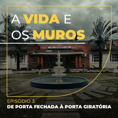 EP 3: De porta fechada à porta giratória