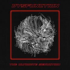 Dysfunction - The Ultimate Seduction