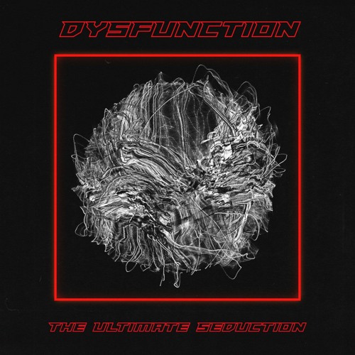 Dysfunction - The Ultimate Seduction