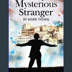 Read$$ ⚡ The Mysterious Stranger by Mark Twain: Illustrated Edition (Digitally Retouched) [PDF EBO