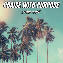 DJ Glorify Music | Praise With Purpose (Summer Mix)