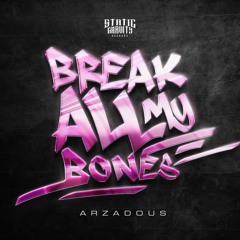 Arzadous - BREAK ALL MY BONES (#SGR058)