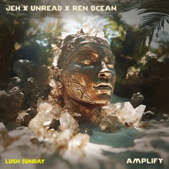 Jeh, Unread, Ren Ocean - Amplify