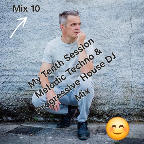 My Tenth Session Melodic Techno & Progressive House DJ Mix