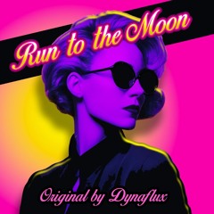 Run to the Moon - DynaFlux Original