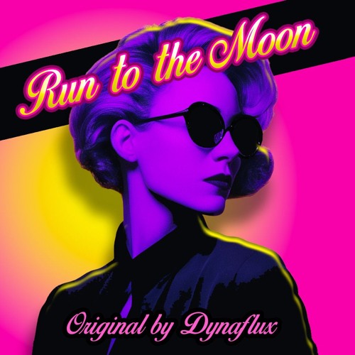 Run to the Moon - DynaFlux Original