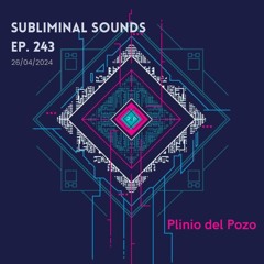 Plinio Del Pozo @ Subliminal Sounds Ep. 243    (26-04-2024)