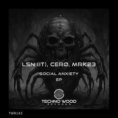 LSN (IT), CERØ, MRK23 - Social Anxiety (Original Mix)