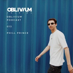 OBLIVIUM Podcast 013 - PHILL PRINCE