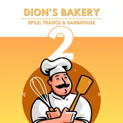 Dion's Bakery EP02: Trance & Hardhouse