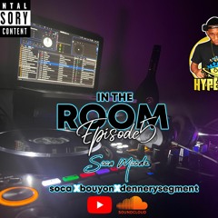 IN THE ROOM MIX PT5 (SOCA MOOD)SocaXbouyonXdennerysegment