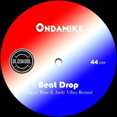 Ondamike - Beat Drop - Digital Base & Andy Vibes Remix