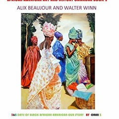 free EBOOK ✅ AFRICAN AMERICAN ART AND HISTORY CALENDAR BOOK 2: 365 DAYS OF BLACK AFRI