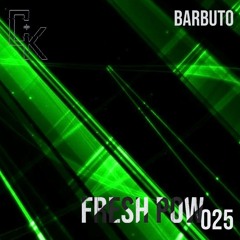 Fresh Pow 025: BARBUTO