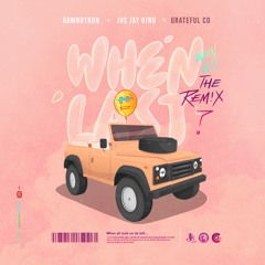 GBMnutron x Jus Jay King - When Last (Remix) ft Grateful Co