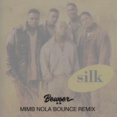 Silk - MIMB (BEWSER NOLA Bounce Remix)