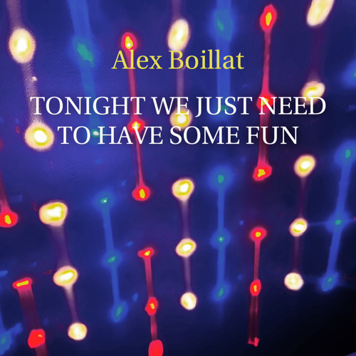 Tonight We Just Need To Have Some Fun - Radio Edit