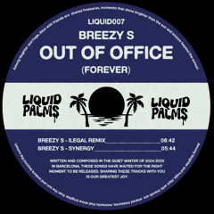 LIQUID007- Breezy S - Out Of Office (Forever) EP