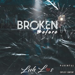 Broken Before - LuhLos