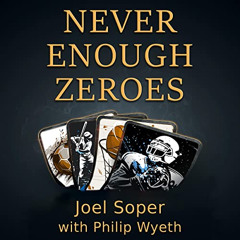 Get PDF 📧 Never Enough Zeroes by  Joel Soper,Philip Wyeth,Jeffrey Holz,Philip Wyeth