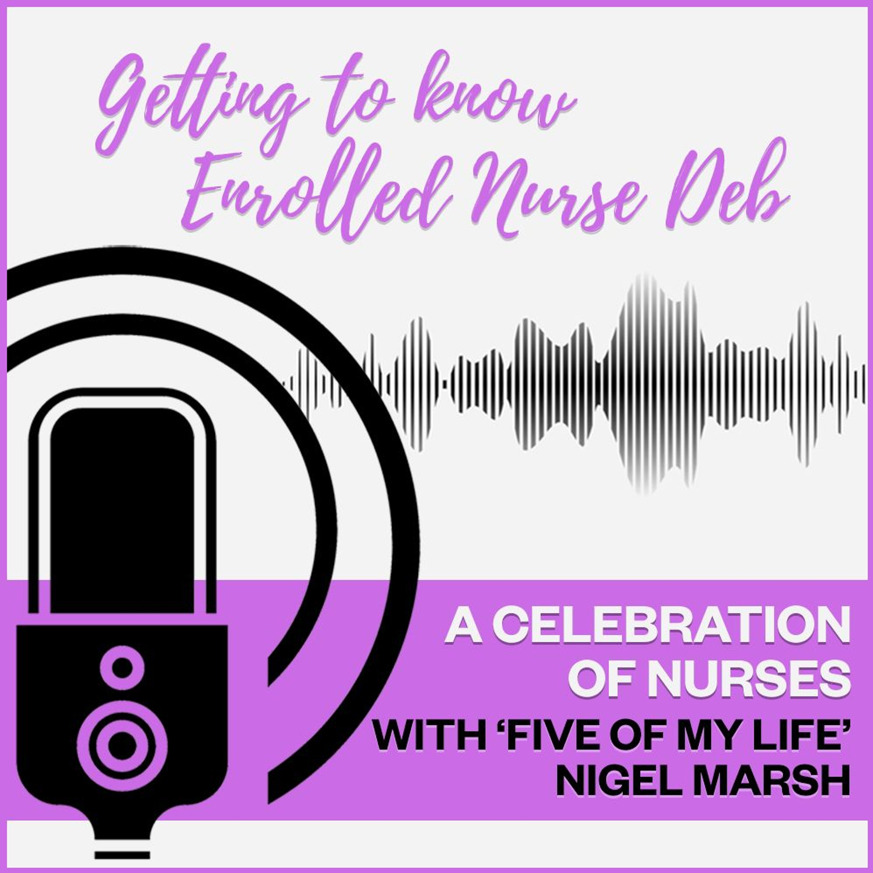 Getting to know Enrolled Nurse Deb - A celebration of nurses with 'Five of My Life' Nigel Marsh episode artwork