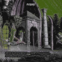 SoundZero - Betrayal (Psyburst Rawtrap Edit)