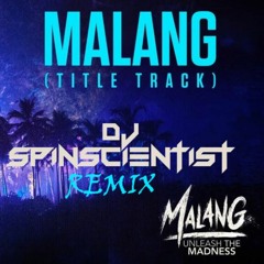 MALANG II VED SHARMA II DJ SPINSCIENTIST REMIX
