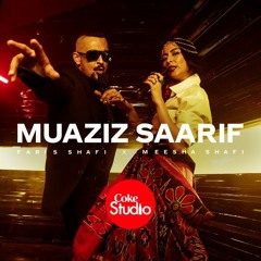 Muaziz Saarif | Faris Shafi x Meesha Shafi | Coke Studio Season 14